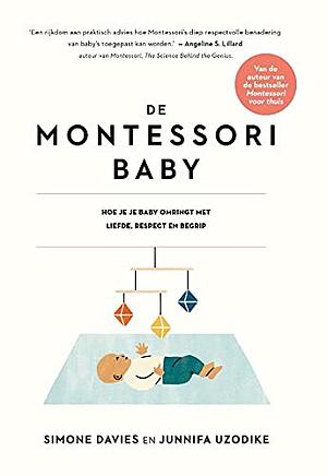 De montessoribaby: hoe je je baby omringt met liefde, respect en begrip by Simone Davies, Junnifa Uzodike