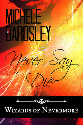Never Say Die by Michele Bardsley