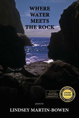 Where Water Meets the Rock by Lindsey Martin-Bowen