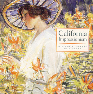 California Impressionism by William H. Gerdts, Will South