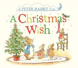 A Christmas Wish: A Peter Rabbit Tale by Beatrix Potter
