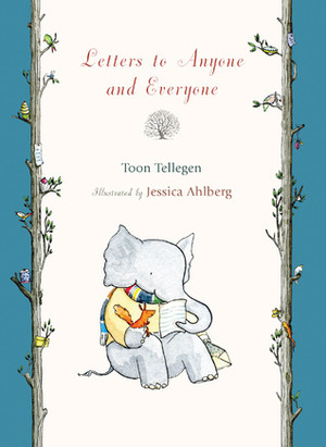 Letters to Anyone and Everyone by Jessica Ahlberg, Toon Tellegen