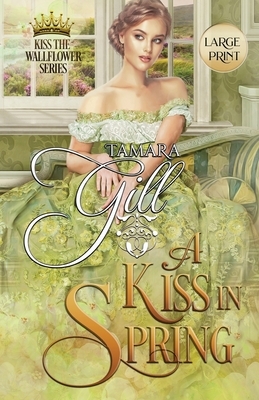 A Kiss in Spring: Large Print by Tamara Gill