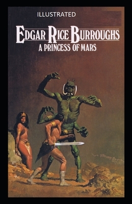 A Princess of Mars Illustrated by Edgar Rice Burroughs