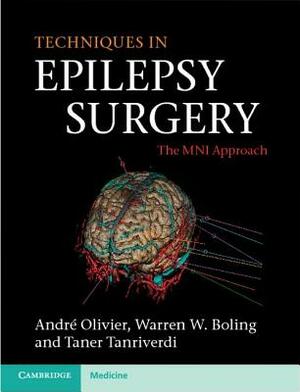 Techniques in Epilepsy Surgery: The Mni Approach by Warren W. Boling, André Olivier, Taner Tanriverdi