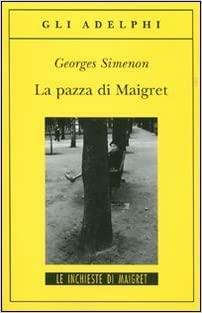 La pazza di Maigret by Elliott Erwitt, Georges Simenon