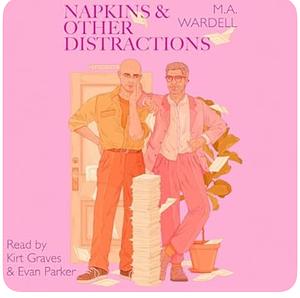 Napkins and Other Distractions by M.A. Wardell