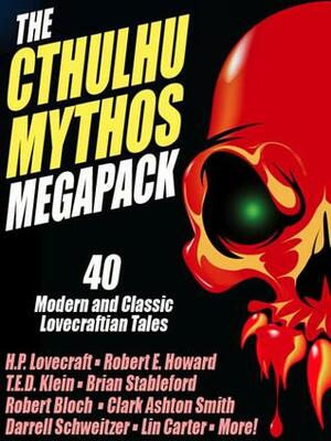 The Cthulhu Mythos Megapack: 40 Modern and Classic Lovecraftian Stories by Colin Azariah-Kribbs, John Gregory Betancourt