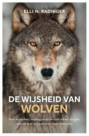 De wijsheid van wolven by Davida van Dijke, Elli H. Radinger