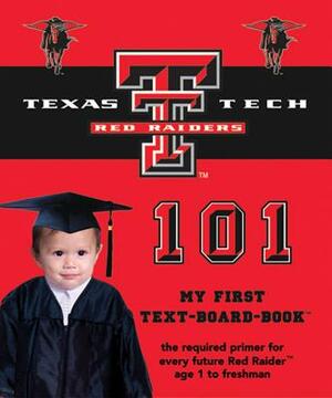 Texas Tech University 101 by Brad M. Epstein