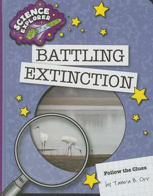 Battling Extinction by Tamra B. Orr