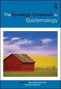 The Routledge Companion to Epistemology by Sven Bernecker, Duncan Pritchard
