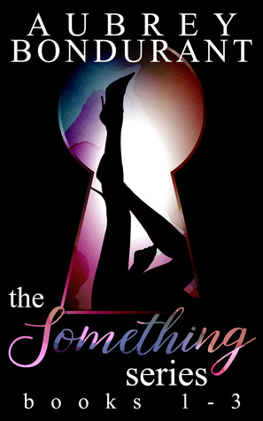 The Something Series - Box Set Books 1-3: (Tell Me Something, Ask Me Something & Bet Me Something) by Aubrey Bondurant