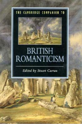 The Cambridge Companion to British Romanticism by Stuart Curran