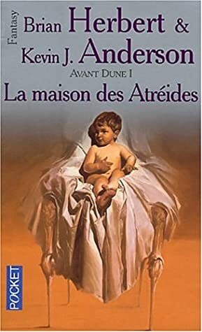 La Maison des Atréides by Brian Herbert, Kevin J. Anderson
