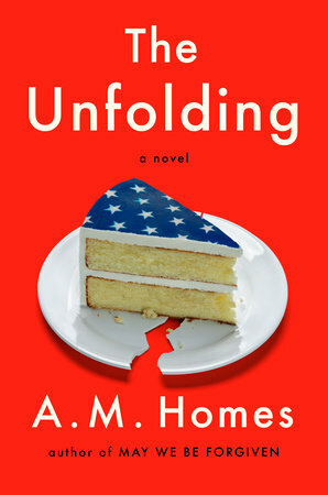 The Unfolding by A.M. Homes