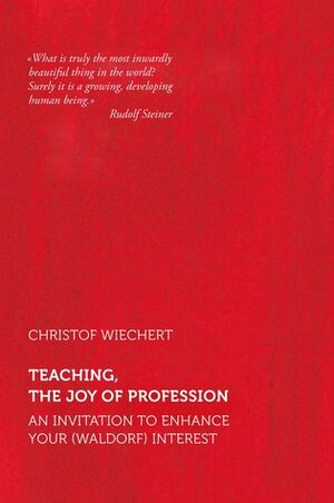 Teaching, The Joy of Profession by Christof Wiechert