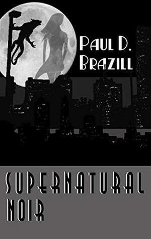 Supernatural Noir by Craig Douglas, Paul D. Brazill