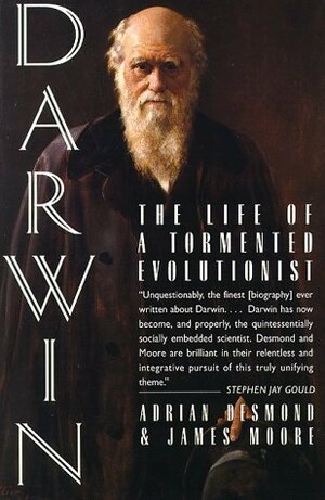 Darwin: The Life of a Tormented Evolutionist by James R. Moore, Adrian J. Desmond