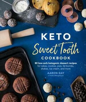 Keto Sweet Tooth Cookbook: 80 Low-Carb Ketogenic Dessert Recipes for Cakes, Cookies, Pies, Fat Bombs, Shakes, Ice Cream, and More by Aaron Day