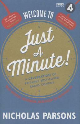 Welcome to Just a Minute!: The Official Companion to Britain's Best-Loved Radio Comedy by Nicholas Parsons