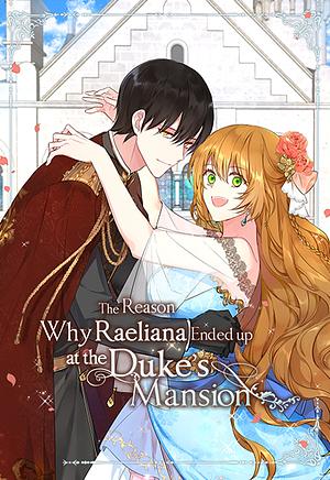 The Reason Why Raeliana Ended up at the Duke's Mansion, Season 3 by Milcha, Whale