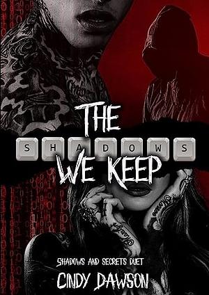 The Shadows We Keep: Shadows and Secrets Duet by Cindy Dawson