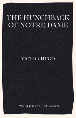 The Hunchback of Notre-Dame (Notre-Dame de Paris) by Victor Hugo