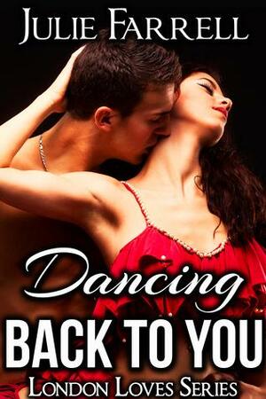 Dancing Back to You by Julie Farrell, Julie Farrell