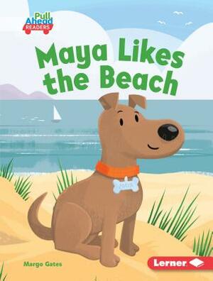 Maya Likes the Beach by Margo Gates