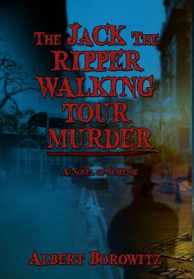 The Jack the Ripper Walking Tour Murder by Albert Borowitz