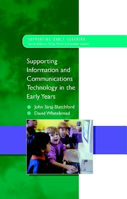 Supporting ICT in the Early Years by David Whitebread, John Siraj-Blatchford
