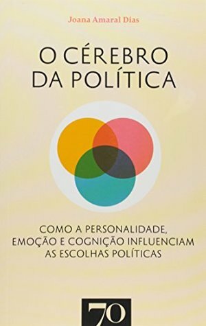 O Cérebro da Política by Joana Amaral Dias