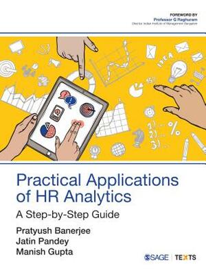 Practical Applications of HR Analytics: A Step-By-Step Guide by Pratyush Banerjee, Manish Gupta, Jatin Pandey