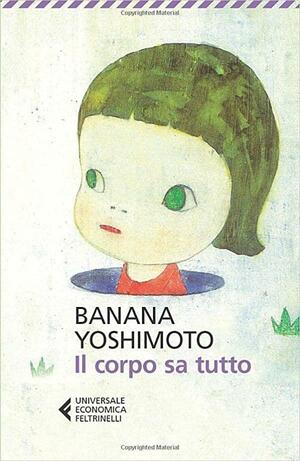 Il corpo sa tutto by Banana Yoshimoto