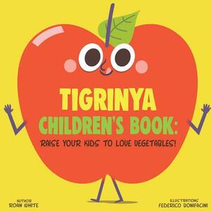 Tigrinya Children's Book: Raise Your Kids to Love Vegetables! by Roan White