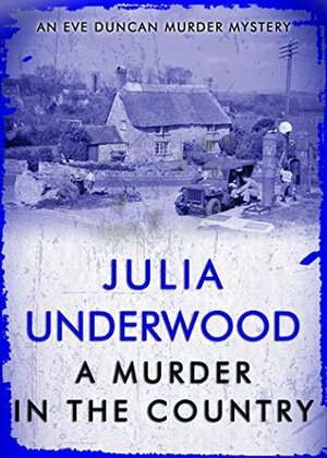 A Murder in the Country by Julia Underwood