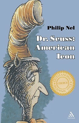 Dr. Seuss: American Icon by Philip Nel