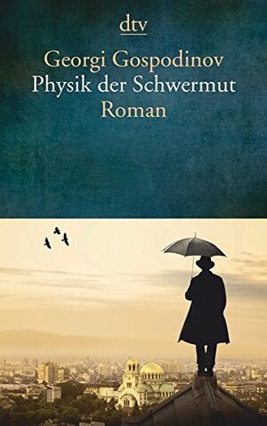 Die Physik der Schwermut (Taschenbuch) by Georgi Gospodinov