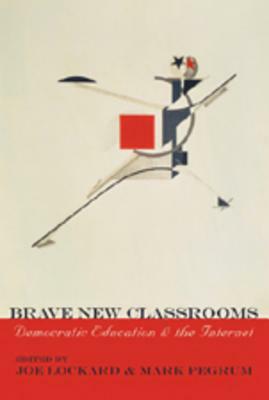 Brave New Classrooms: Democratic Education & the Internet by 