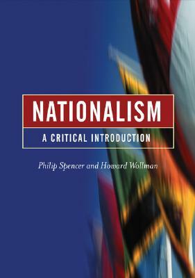 Nationalism: A Critical Introduction by Howard Wollman, Philip Spencer