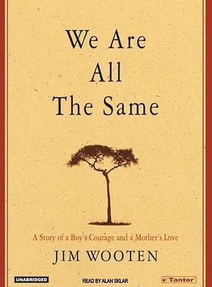 We Are All The Same: The Life And Death Of Nkosi Johnson by Jim Wooten, Jim Wooten, Alan Sklar