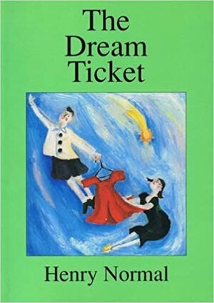 The Dream Ticket by Henry Normal