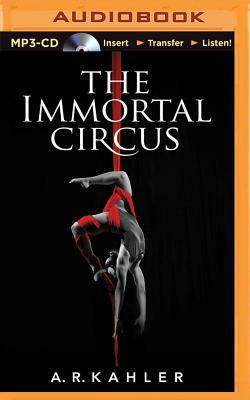 The Immortal Circus by A.R. Kahler