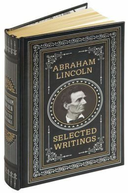 Selected Writings of Abraham Lincoln by Abraham Lincoln