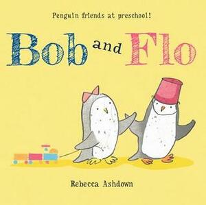 Bob and Flo Play Hide-and-Seek by Rebecca Ashdown