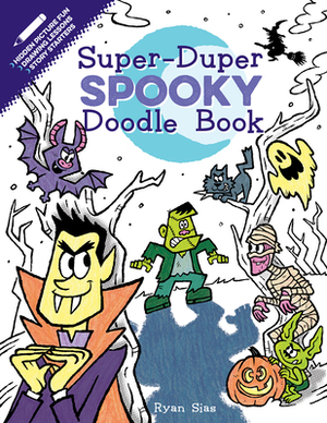 Super-Duper Spooky Doodle Book by Ryan Sias