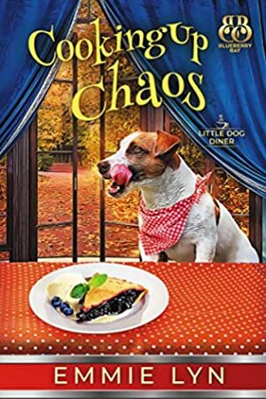 Cooking Up Chaos by Blueberry Bay, Emmie Lyn