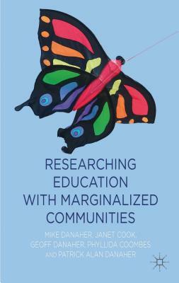 Researching Education with Marginalized Communities by J. Cook, M. Danaher, P. Coombes