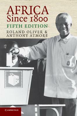 Africa Since 1800 by Anthony Atmore, Roland Anthony Oliver